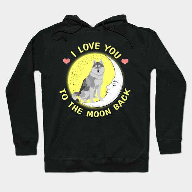 I Love You To The Moon And Back Siberian Husky Hoodie by AstridLdenOs